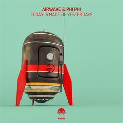 Airwave & Phi Phi  -  Today is Made of Yesterdays (Crocy Remix)