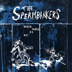 Spermbankers - Death Takes Us All - Death Takes Us All (CC-BY-NC-ND)