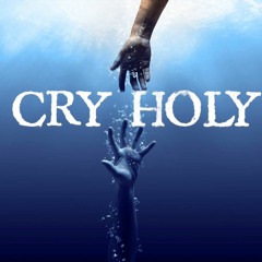 Cry Holy - Joshua Shaw