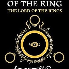 [PDF Download] The Fellowship Of The Ring: Being the First Part of The Lord of the Rings BY J.R