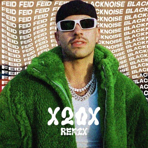FEID - X20X (BLACKNOISE REMIX)