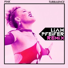 Pink - Turbulence (Liam Pfeifer Remix)