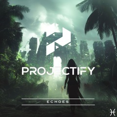 Projectify - Echoes (Ft. Beth)