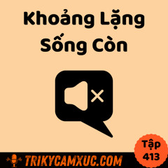 Tập 413: Khoảng Lặng Sống Còn
