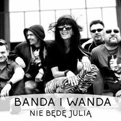 Nie Bede Julia , Banda I Wanda