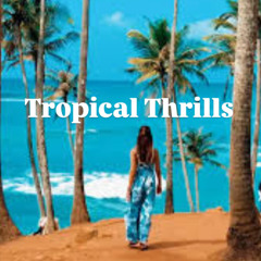 Tropical Thrills A