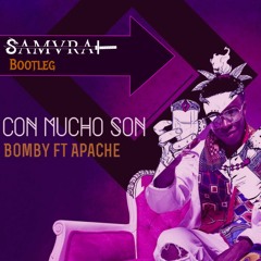 Bomby Ft. Apache - Con Mucho Son (Samvraid bootleg)