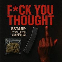 F*ck You Thought (Ft.Wtf_Justin & Soldier Lani) 🩸🪓