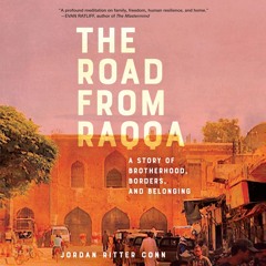 PDF_⚡ The Road from Raqqa: A Story of Brotherhood, Borders, and Belonging