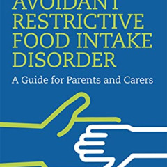 [READ] PDF ✓ ARFID Avoidant Restrictive Food Intake Disorder: A Guide for Parents and
