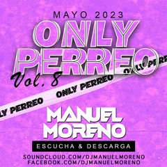 @DjManuelMoreno - Only Perreo Vol.8