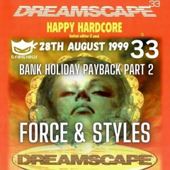 Dreamscape 33 Force & Styles - Bank Holiday Payback Part 2 Happy Hardcore 28th Aug 1999