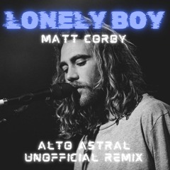 FREE DOWNLOAD: Lonely Boy - (Matt Corby Vocal Interpretation) - Alto Astral Unofficial Remix