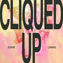CLIQUED UP