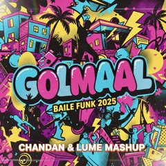 GOLMAAL - BAILE FUNK 2025 CHANDAN & LUME MASHUP.mp3