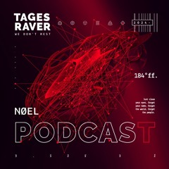 NØEL: Tagesraver Podcast 184