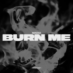 Burn Me