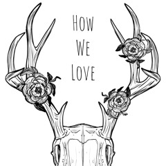 How We Love