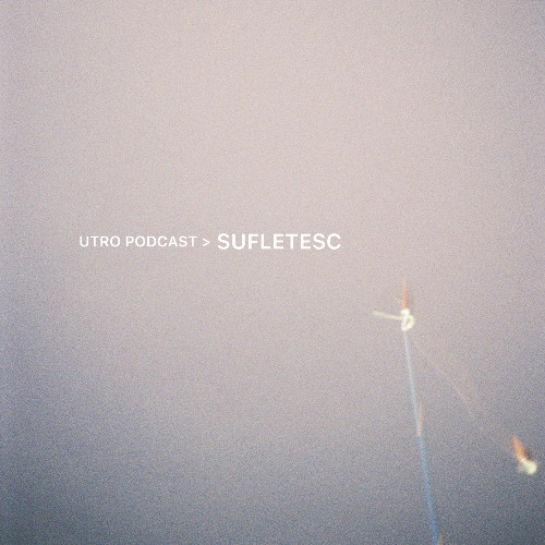 Utro Podcast > Sufletesc