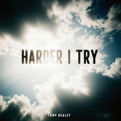 the harder i try