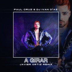 Paul Cruz & Ivan Diaz - A Girar (Javier Ortiz Remix) FREE DOWNLOAD!!