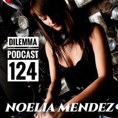 Noelia Mendez Dilemma Podcast 124 (Old-School Acid Trance,Trance,Psy)