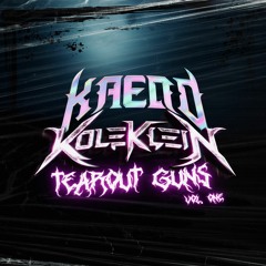 KOLEKLEIN X KAEDO TEAROUT GUNS VOL. ONE