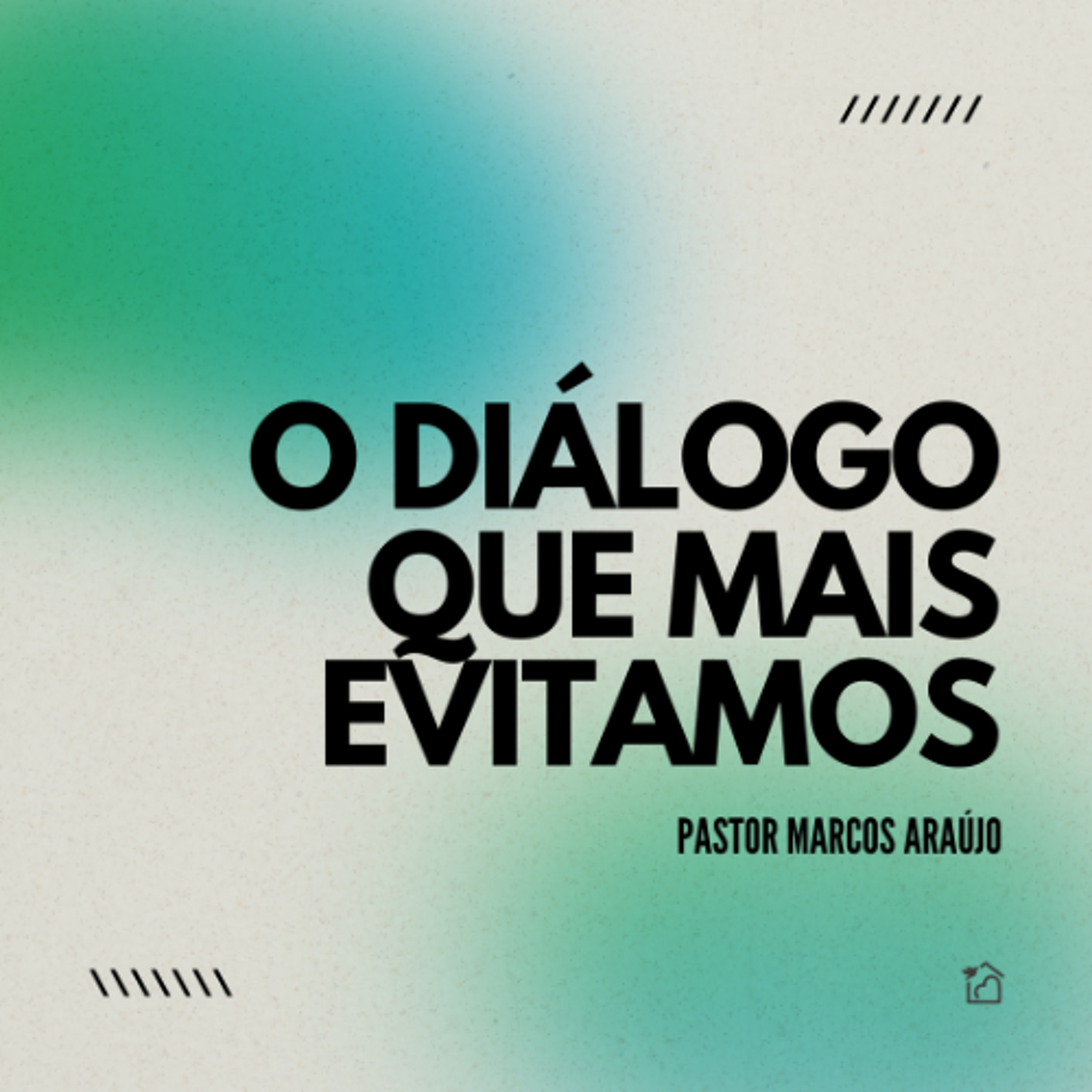 O Diálogo Que Mais Evitamos - Pastor Marcos Araújo 14/11/2024 episode artwork