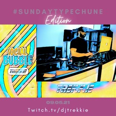 #SOCIALBUBBLE - #SUNDAYTYPECHUNE EDITION (09.05.21)