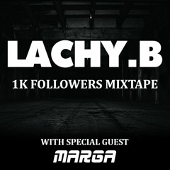 LACHY.B 1K Followers Mixtape Ft. Marga