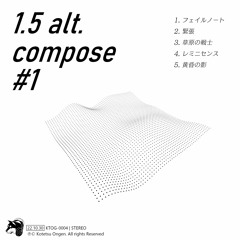 【M3-2022秋】鋼鉄音源 - 1.5 alt. compose #1 Crossfade 【え-07b】
