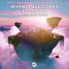 Marc Benjamin Feat. Simon Erics - When It All Comes Together (Tony Anve Remix) Extended mix [FREE]