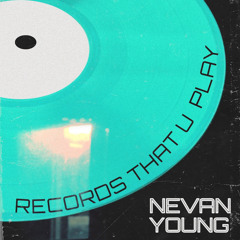 Nevan Young - Records That U Play (FREE DL)