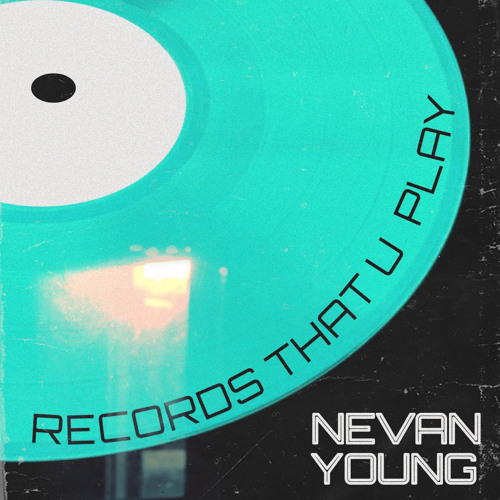 Nevan Young - Records That U Play (FREE DL)