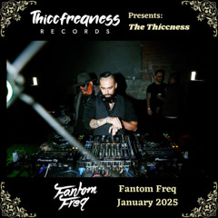 THE THICCNESS EP. 25 - Fantom Freq (January 2025)