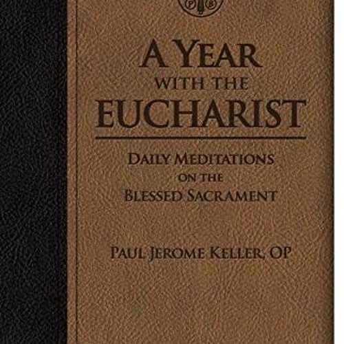 [GET] EBOOK 💔 A Year with the Eucharist: Daily Meditations on the Blessed Sacrament