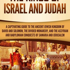 [Doc] The Kings Of Israel And Judah A Captivating Guide To The Ancient Jewish