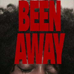 BEEN AWAY (FOOTWORK REMIX)