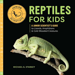 READ EBOOK 💛 Reptiles for Kids: A Junior Scientist's Guide to Lizards, Amphibians, a