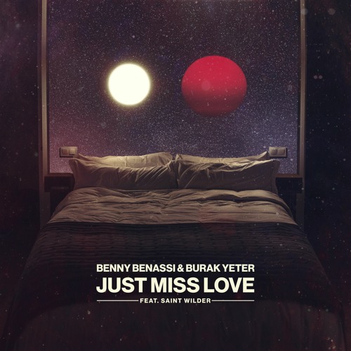 Benny Benassi & Burak Yeter - Just Miss Love (feat. Saint Wilder)