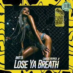 Anitta - Lose Ya Breath - ( Carlos Pepper Remix ) 192kbps Preview