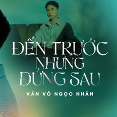Đến Trước Nhưng Đứng Sau