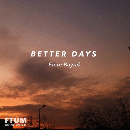 Stream Emre Bayrak - Better Days [FTUM Release] · Chill Hip Hop Background  Music by Free To Use Music | Listen online for free on SoundCloud