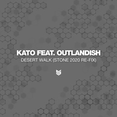 KATO feat. Outlandish - Desert Walk (STONE 2020 Re - Fix)