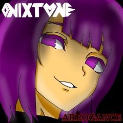 ONIXTONE - ARROGANCE