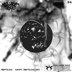 COLLAPSECAST #34 | REPTILIAN - HAPPY REPTILIAN DAY