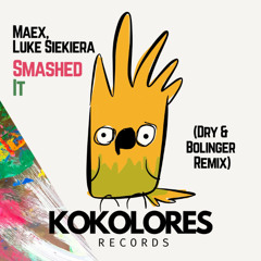 Maex, Luke Siekiera - Smashed It (Dry & Bolinger Remix) 🦜