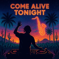 COME ALIVE TONIGHT