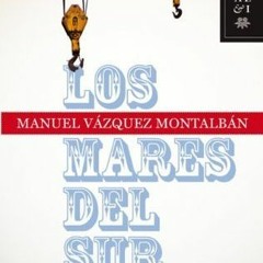 ^Pdf^ Los Mares Del Sur _ Manuel Vázquez Montalbán