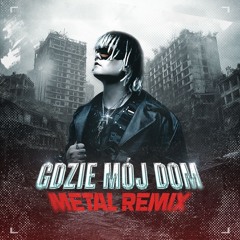 Gdzie mój dom? - METAL REMIX